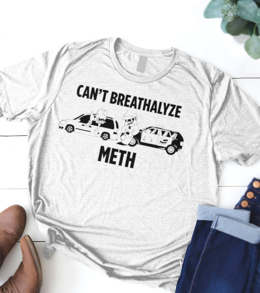 Can't Breathalyze Meth Lil Cumtism Police Car And Vans T-Shirt