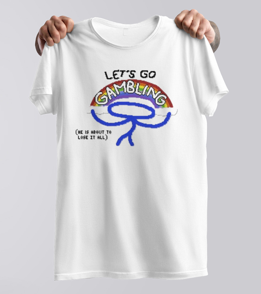 Raxdflipnote Let’s Go Gambling He Is About To Lose It All Rainbow Stick Figure T-Shirt