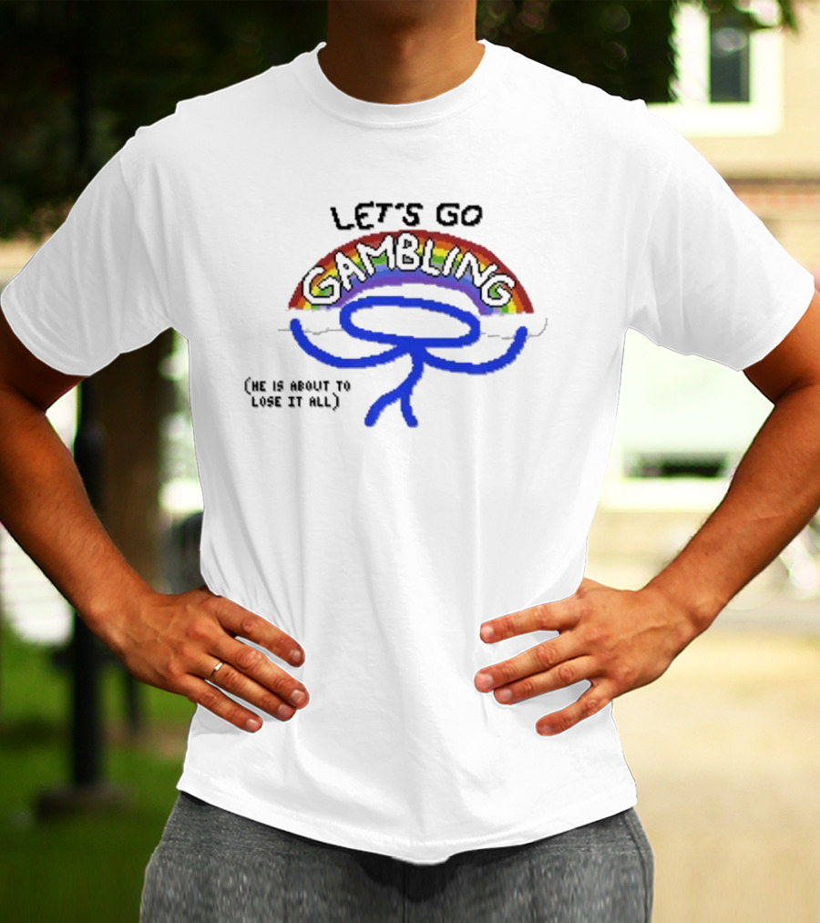 Raxdflipnote Let’s Go Gambling He Is About To Lose It All Rainbow Stick Figure T-Shirt