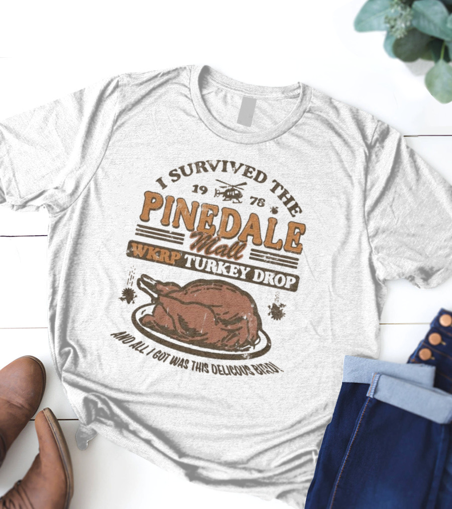 WKRP Turkey Drop Pinedale Mall I Survived 1978 And All I Got Was This Delicious Bird T-Shirt