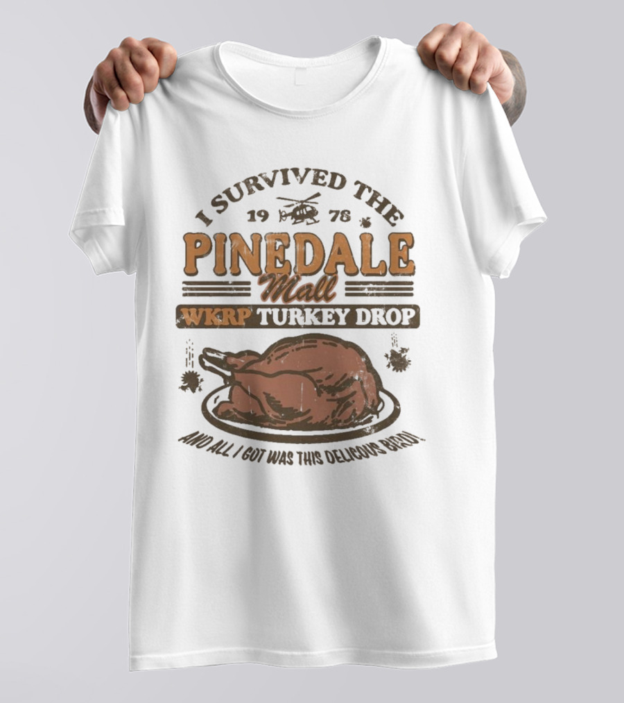 WKRP Turkey Drop Pinedale Mall I Survived 1978 And All I Got Was This Delicious Bird T-Shirt