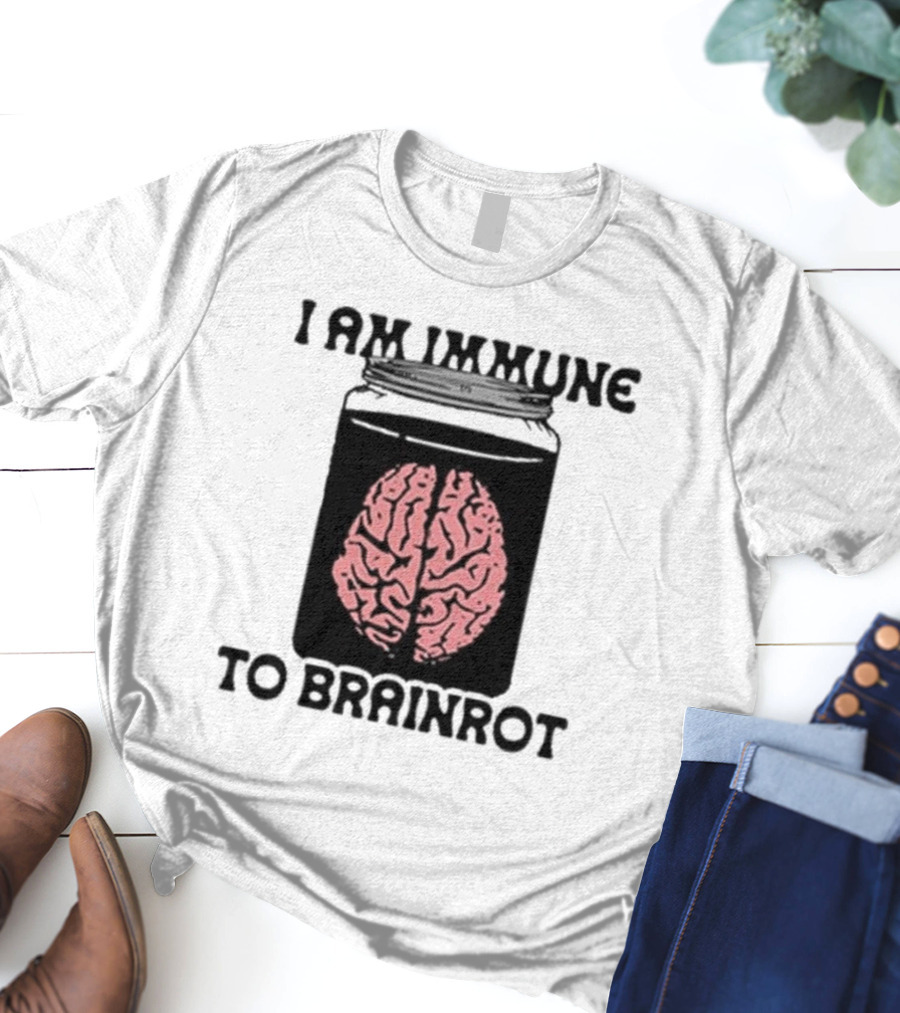 I Am Immune To Brainrot In A Jar T-Shirt
