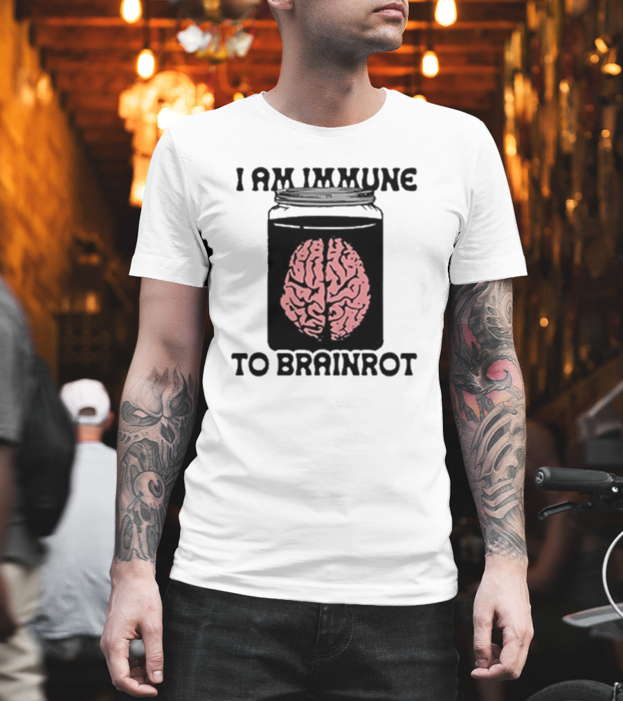 I Am Immune To Brainrot In A Jar T-Shirt