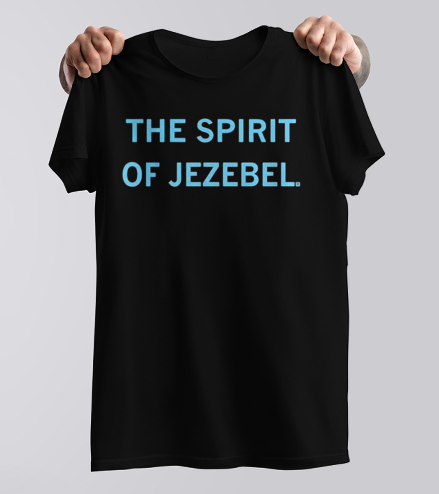 The Spirit Of Jezebel T-Shirt