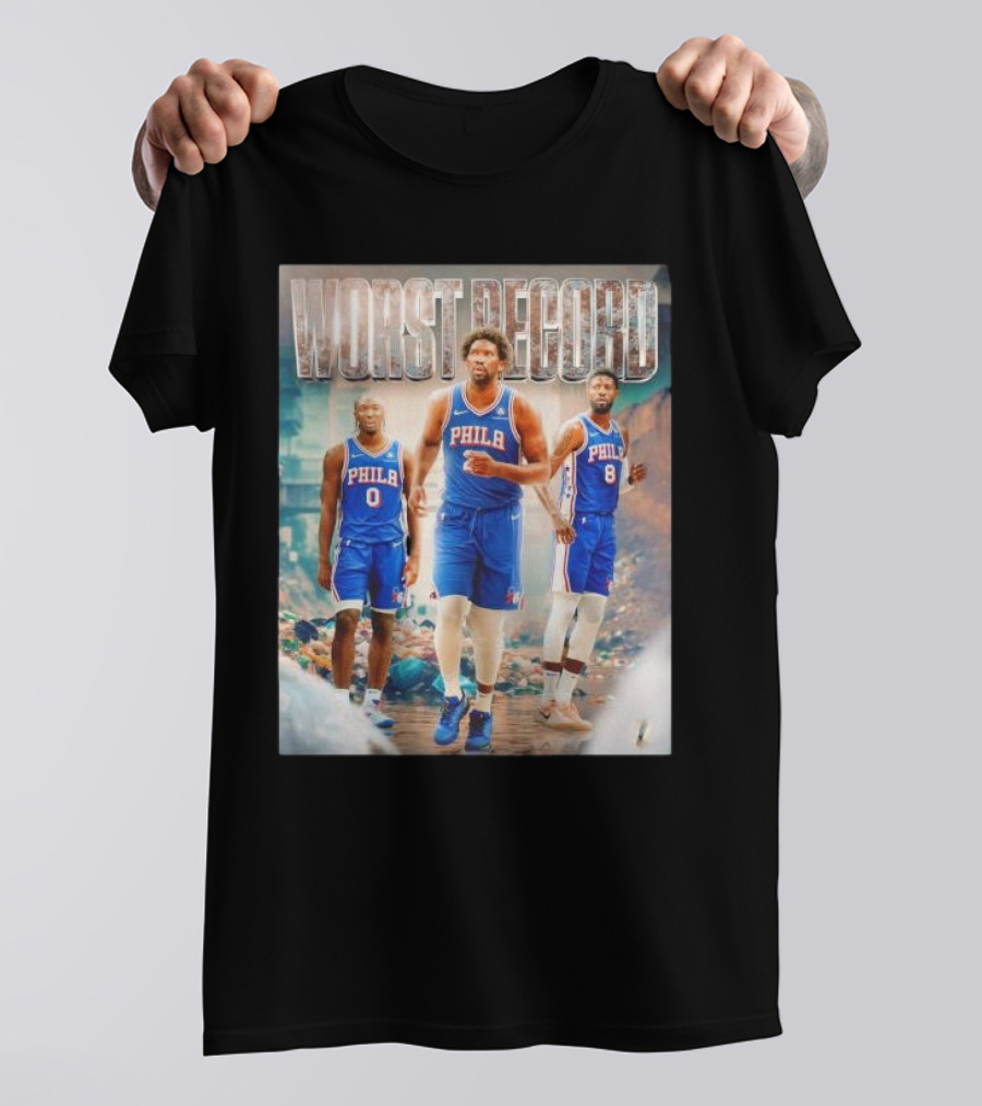 Worst Record Philadelphia 76ers Tyrese Maxey Joel Embiid Paul George T-Shirt