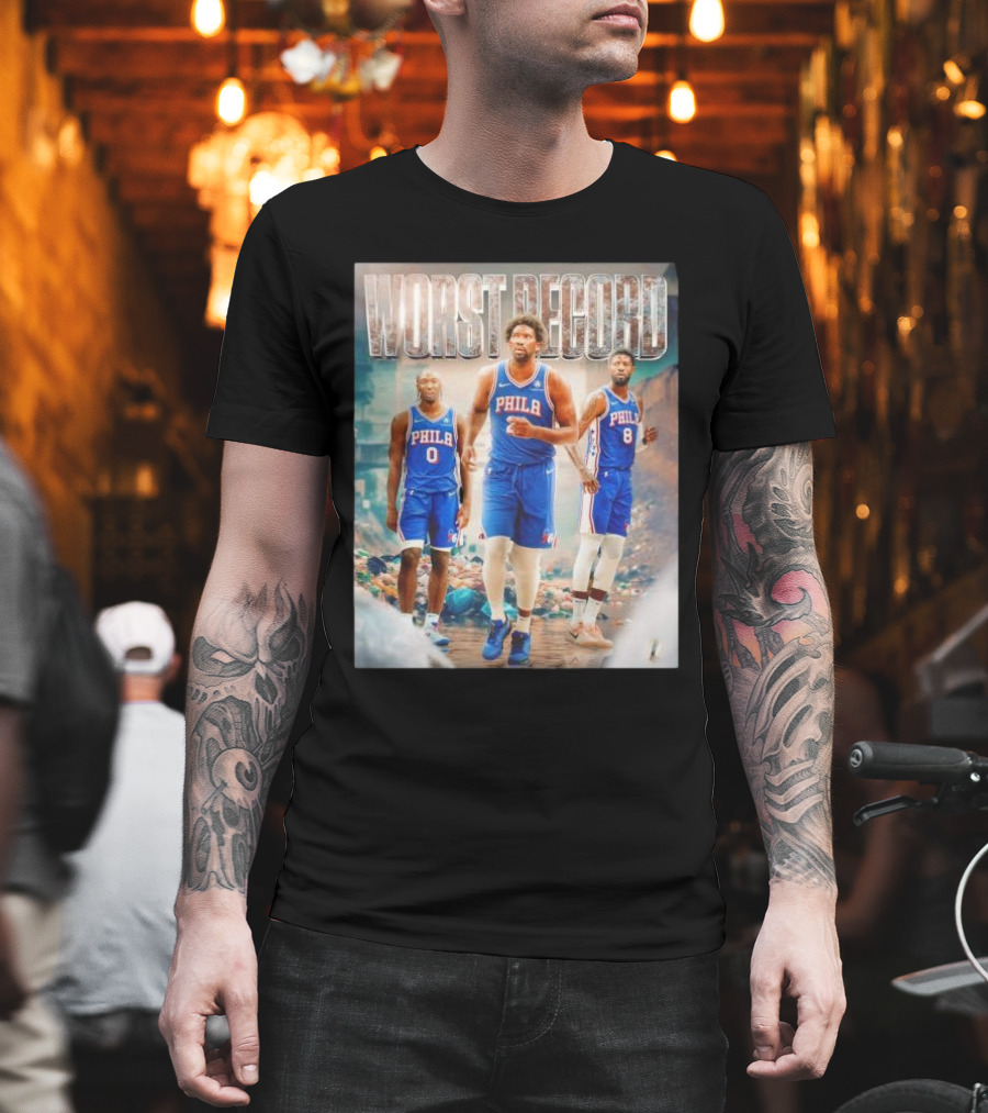 Worst Record Philadelphia 76ers Tyrese Maxey Joel Embiid Paul George T-Shirt