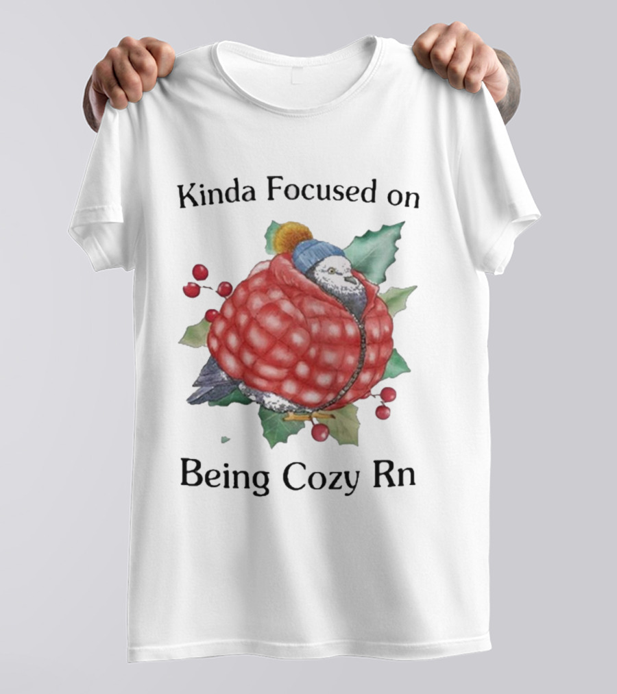 Kinda Focused On Being Cozy Rn Pigeon Wrapped In Red Jacket Winter T-Shirt