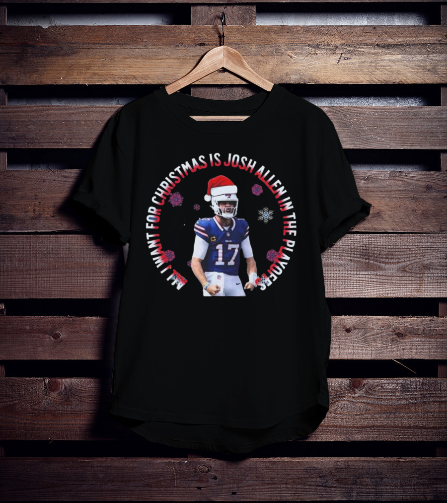 Buffalo Bills All I Want For Christmas Is Josh Allen In The Playoffs T-Shirt