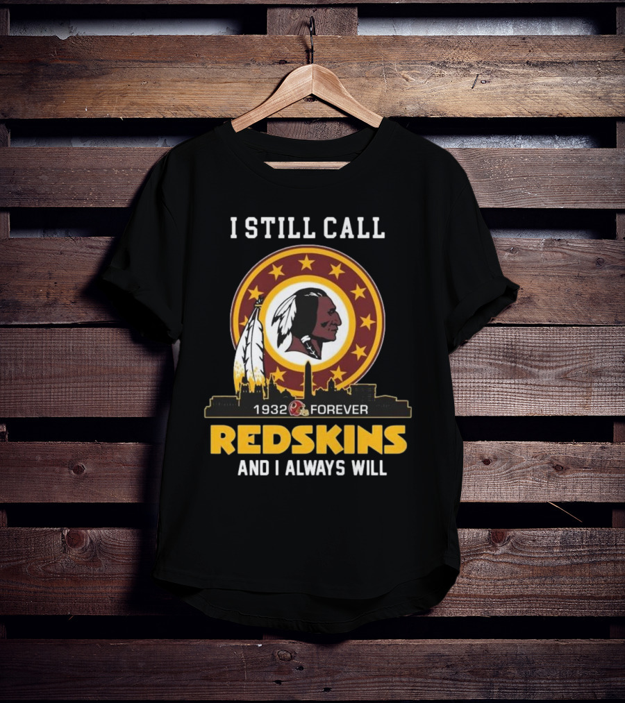I Still Call 1932 Forever Redskins And I Always Will T-Shirt