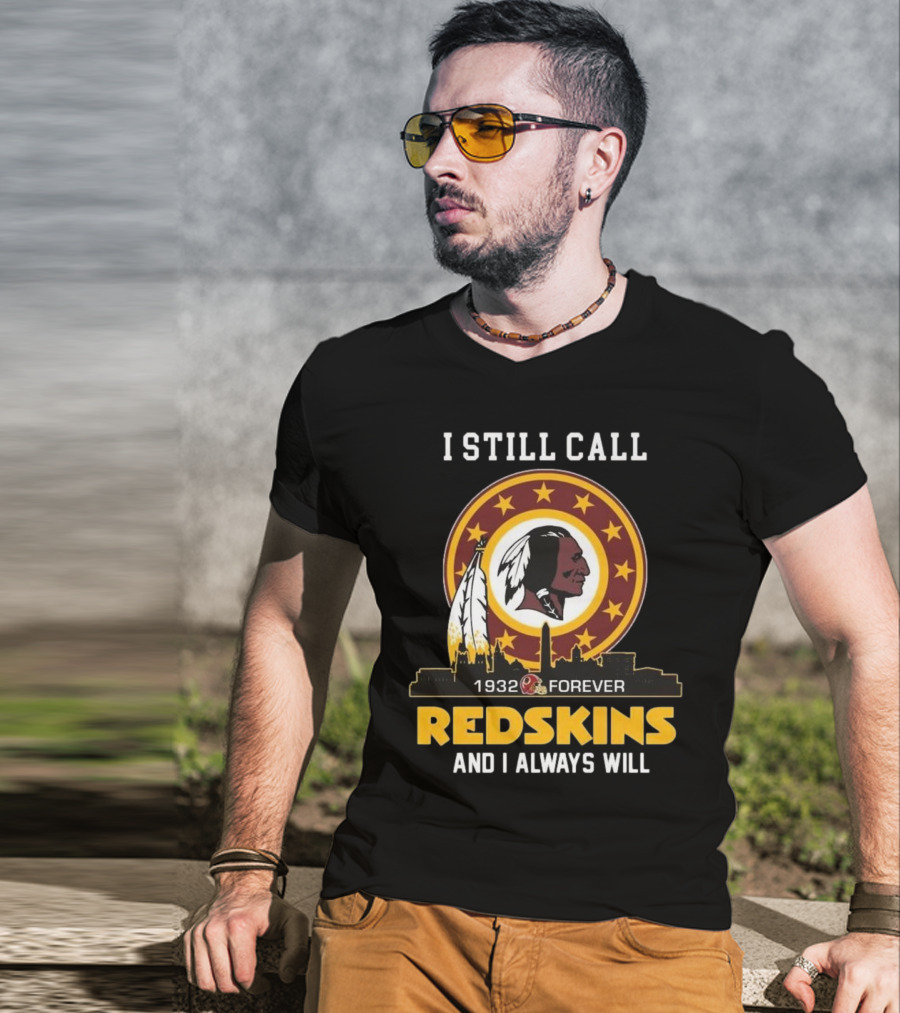 I Still Call 1932 Forever Redskins And I Always Will T-Shirt