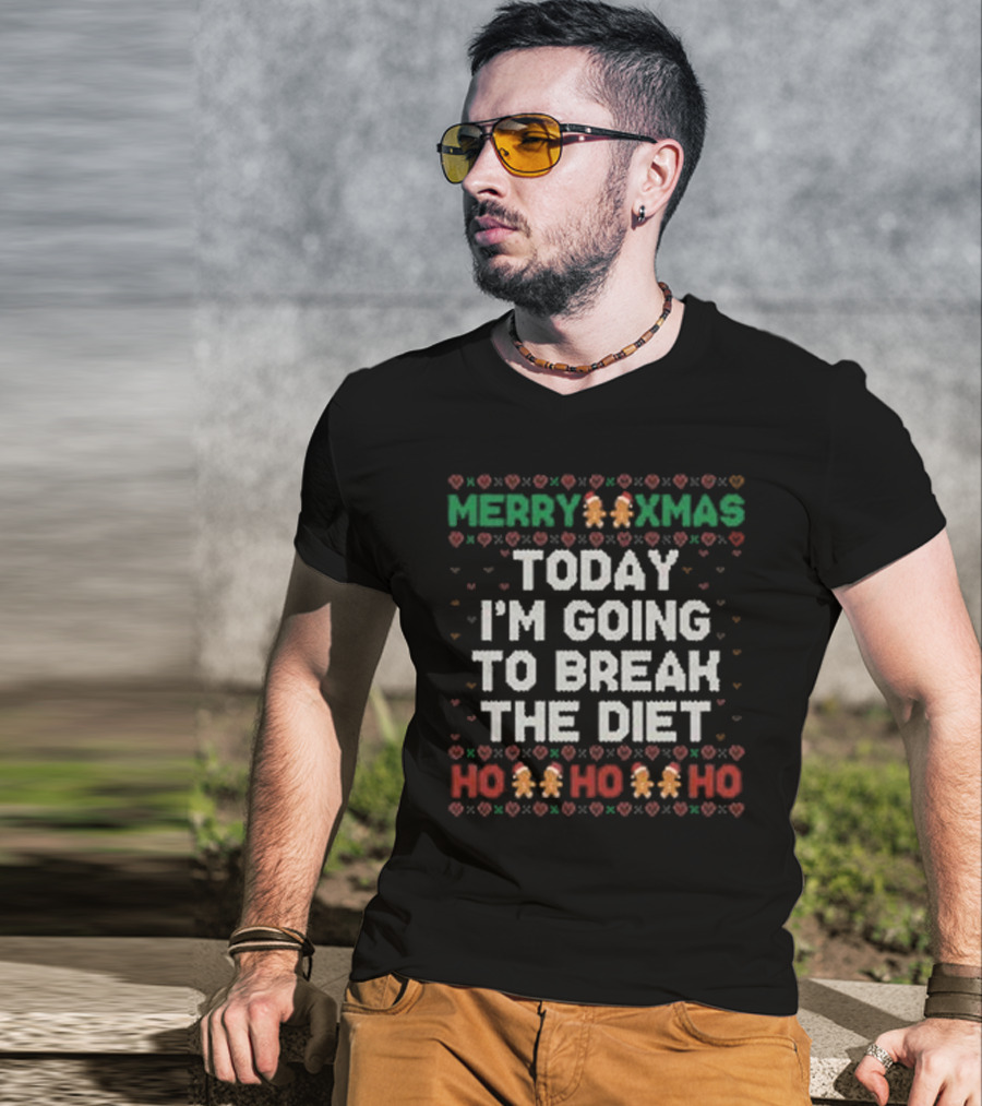 Merry Xmas Today I'm Going To Break The Diet Ho Ho Ho Gingerbread Ugly T-Shirt