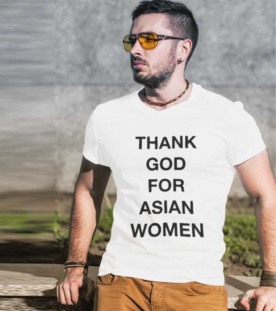 Thank God For Asian Women T-Shirt