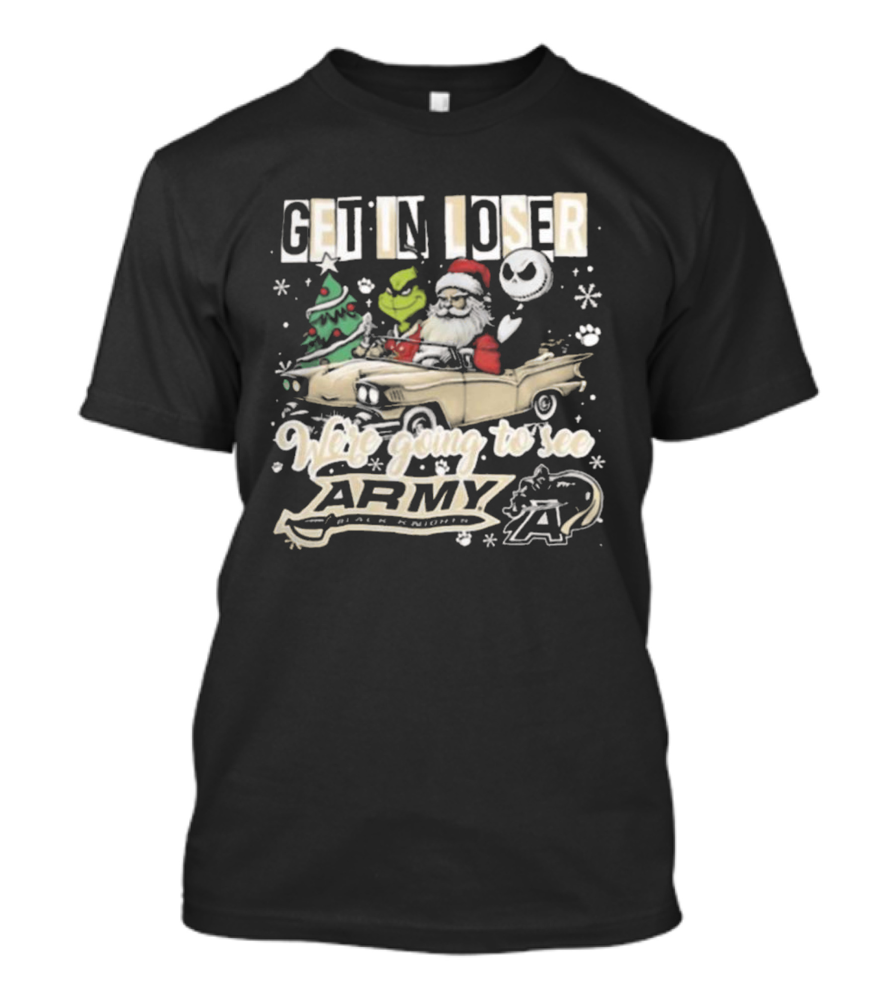 Get In Loser We're Going To See Army Black Knights Grinch Santa Jack Skellington Christmas T-Shirt