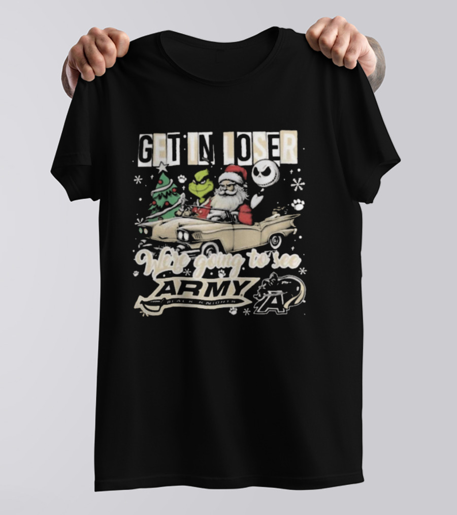 Get In Loser We're Going To See Army Black Knights Grinch Santa Jack Skellington Christmas T-Shirt