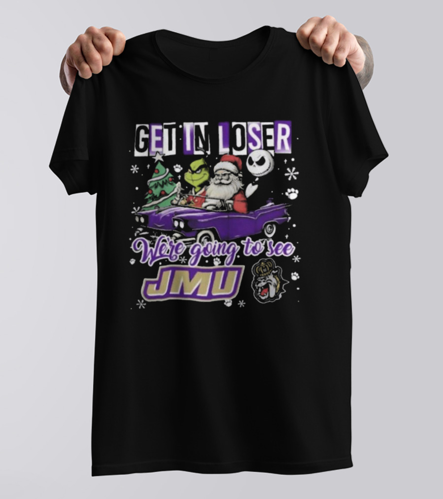 Get In Loser Santa Grinch Jack Skellington In Purple Car Going To See JMU Dukes T-Shirt