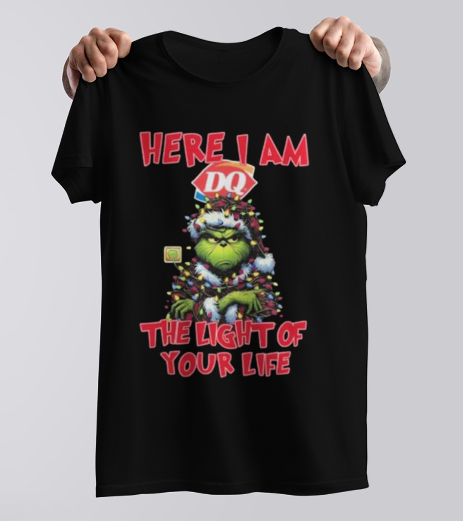 Here I Am DQ Grinch The Light Of Your Life Christmas Light T-Shirt
