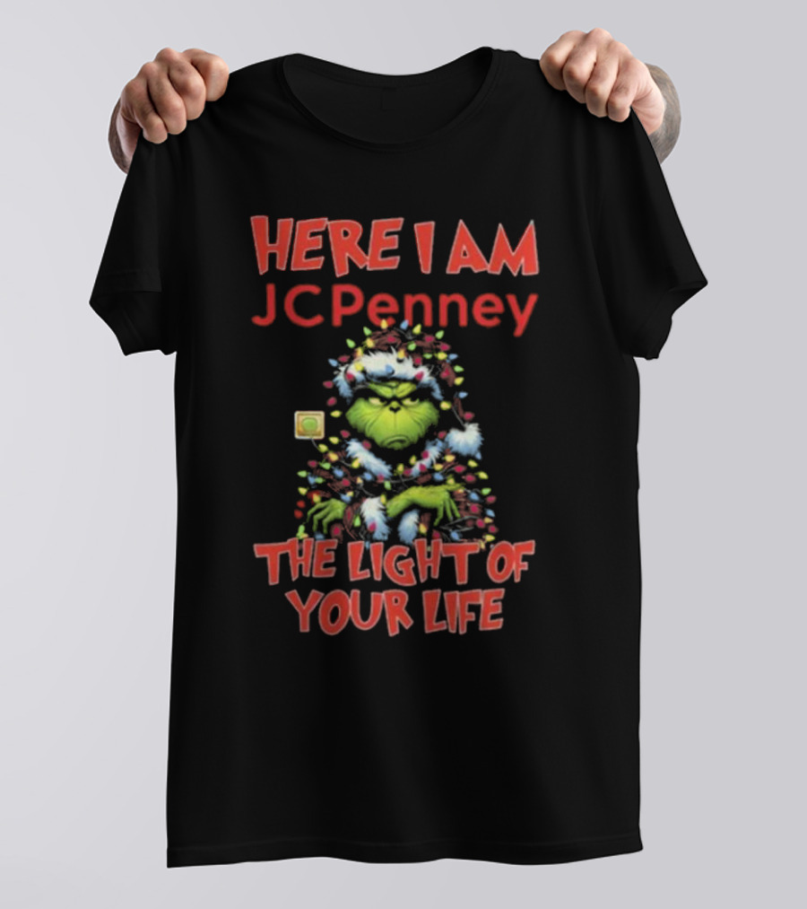 Here I Am Grinch JC Penney The Light Of Your Life Christmas Light T-Shirt