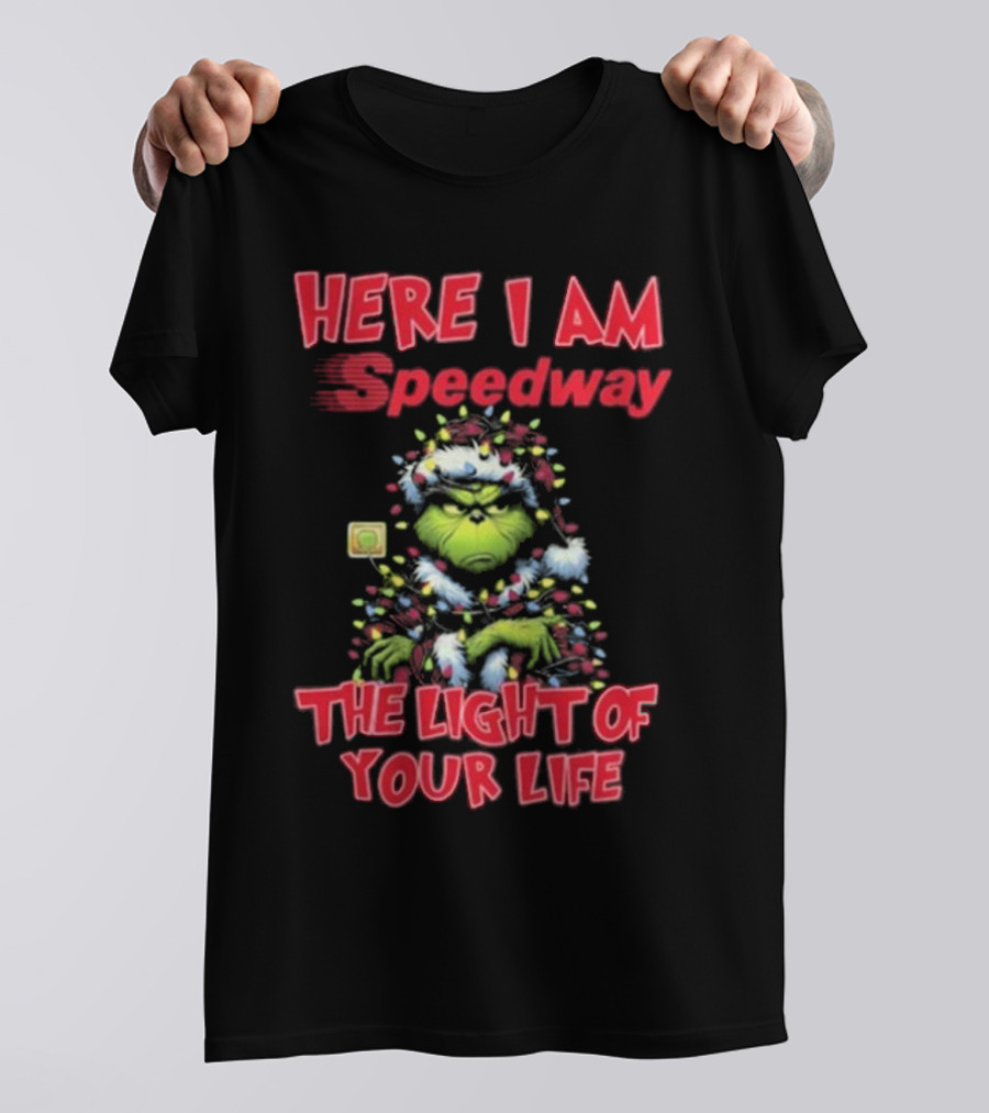 Here I Am Speedway Christmas Grinch The Light Of Your Life T-Shirt
