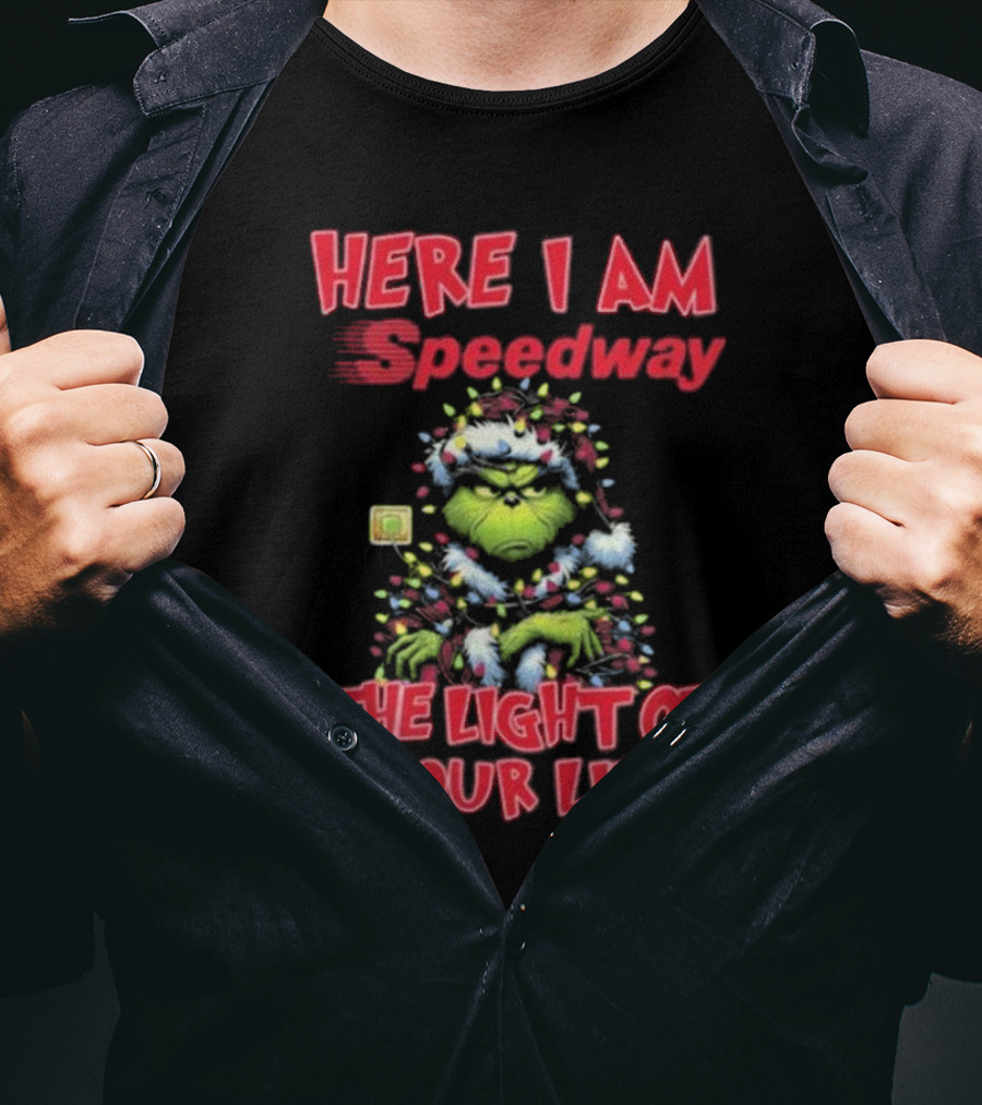 Here I Am Speedway Christmas Grinch The Light Of Your Life T-Shirt