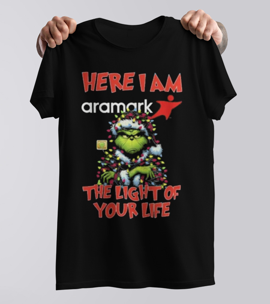 Here I Am Aramark Grinch The Light Of Your Life Christmas Lights T-Shirt