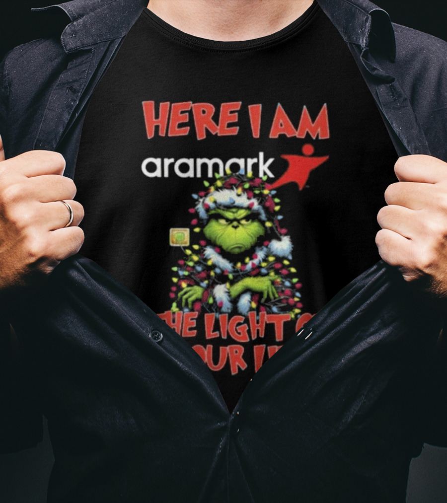 Here I Am Aramark Grinch The Light Of Your Life Christmas Lights T-Shirt