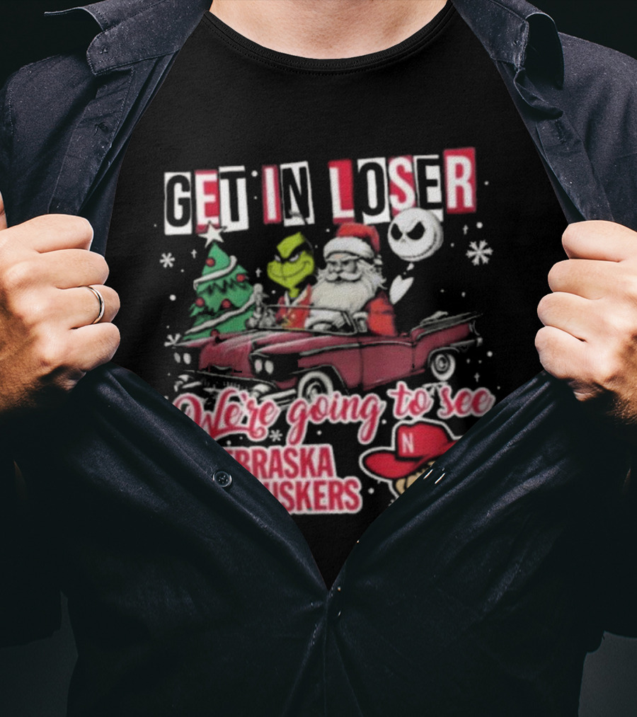 Get In Loser Santa Grinch Jack Skellington Driving To Nebraska Cornhuskers Christmas T-Shirt