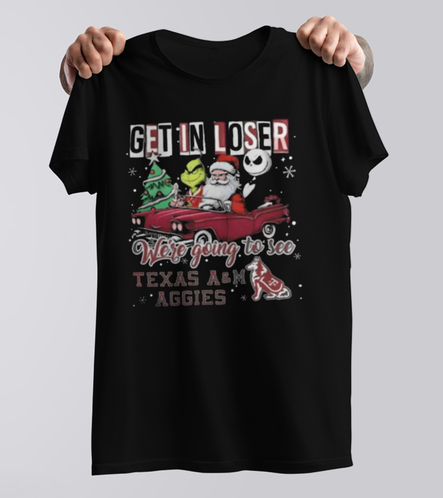 Get In Loser Santa Grinch Jack Skellington Driving Car Going To See Texas A&M Aggies Christmas T-Shirt