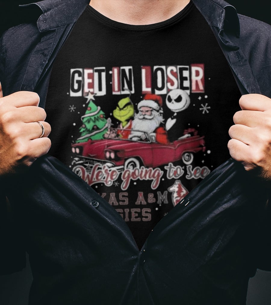 Get In Loser Santa Grinch Jack Skellington Driving Car Going To See Texas A&M Aggies Christmas T-Shirt