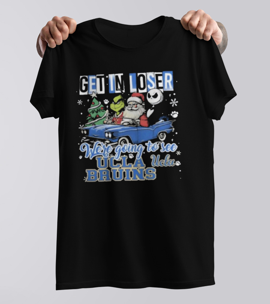 Get In Loser Santa Grinch Jack Skellington Driving To See UCLA Bruins Christmas T-Shirt