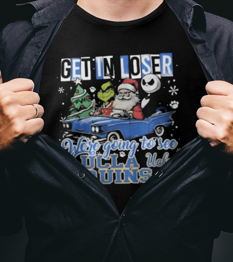 Get In Loser Santa Grinch Jack Skellington Driving To See UCLA Bruins Christmas T-Shirt