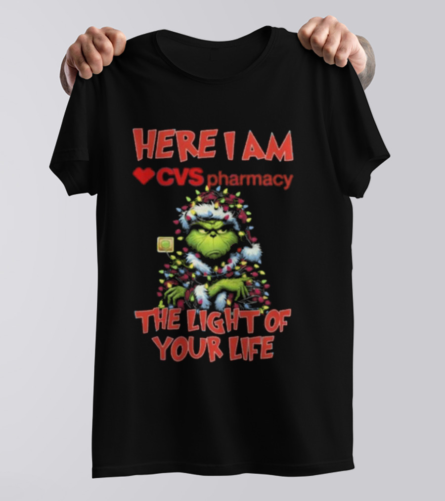 Here I Am CVS Pharmacy Grinch The Light Of Your Life Christmas Light T-Shirt
