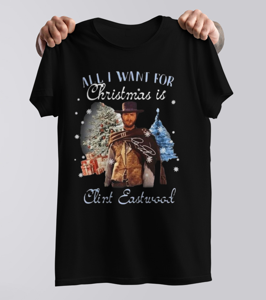 All I Want For Christmas Is Clint Eastwood With Signature And Festive Background T-Shirt