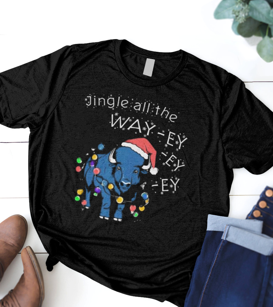 Buffalo Bills Christmas Jingle All The Way-ey-ey-ey Holiday T-Shirt
