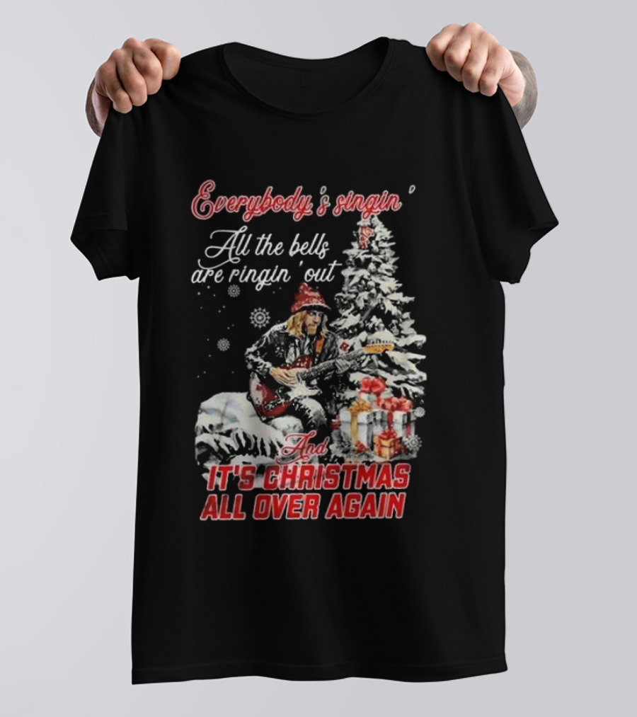 Everybody's Singin' All The Bells Are Ringin' Out It's Christmas All Over Again Tom Petty T-Shirt