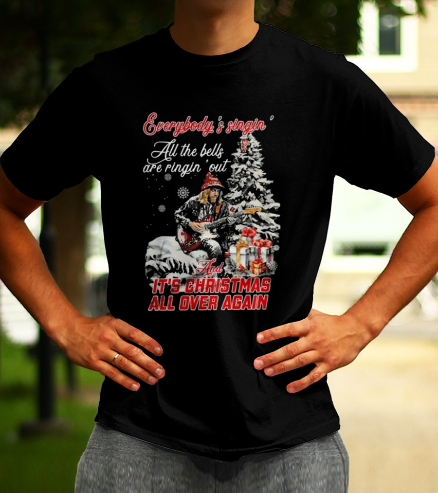 Everybody's Singin' All The Bells Are Ringin' Out It's Christmas All Over Again Tom Petty T-Shirt