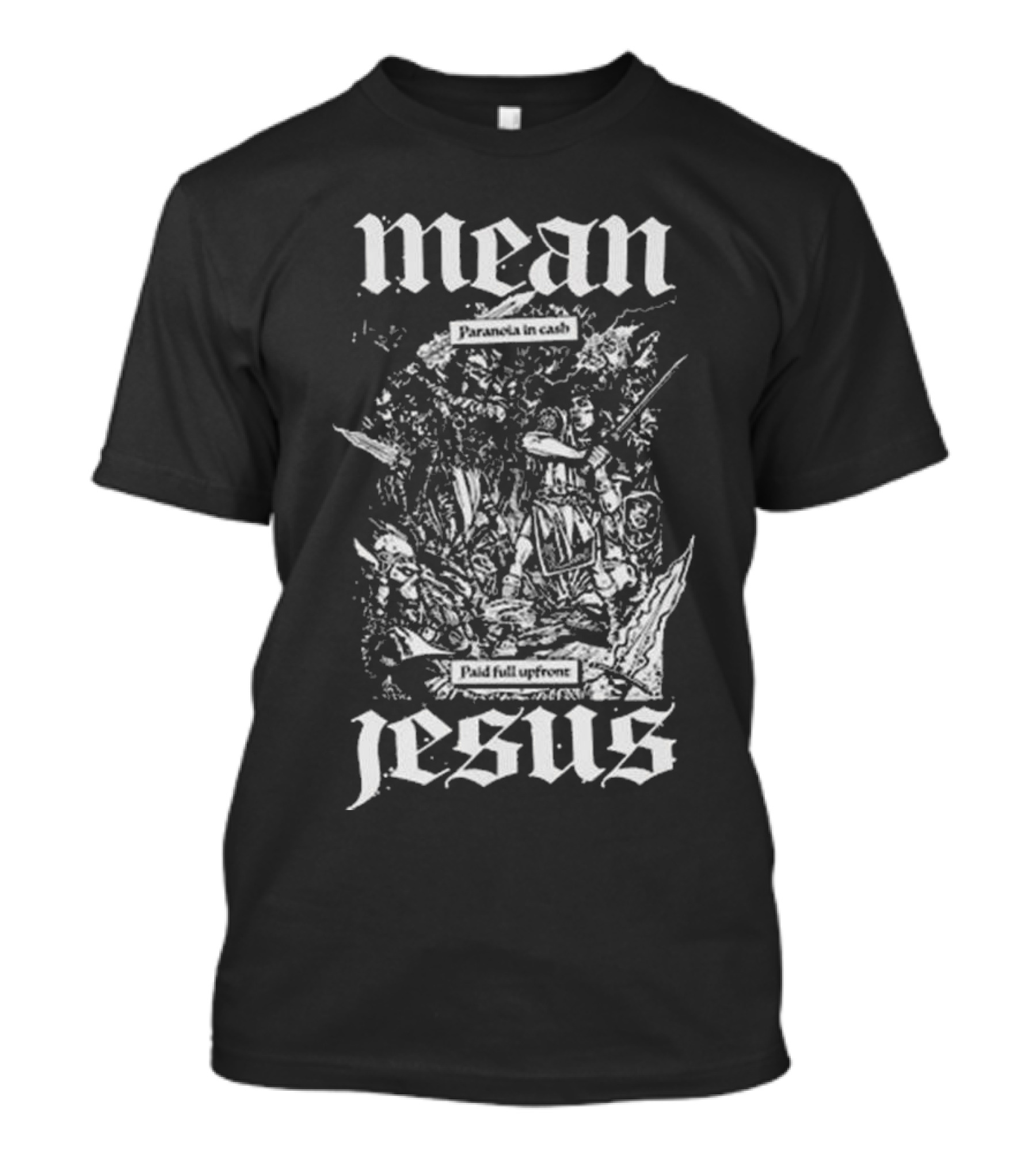 Mean Jesus Paranoia In Cash Paid Full Upfront Newage Records T-Shirt