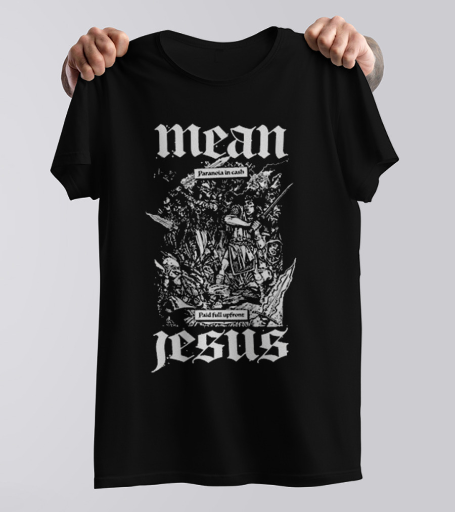 Mean Jesus Paranoia In Cash Paid Full Upfront Newage Records T-Shirt