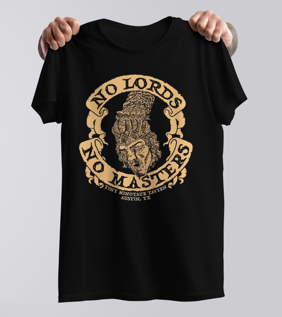 No Lords No Masters Tiny Minotaur Tavern Austin TX T-Shirt