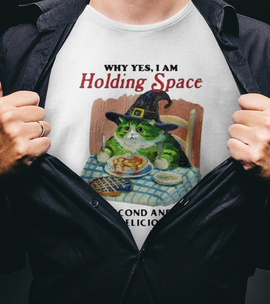 Why Yes I Am Holding Space For A Second And Third Plate Of Delicious Treats With Green Cat In Witch Hat Eating Food T-Shirt