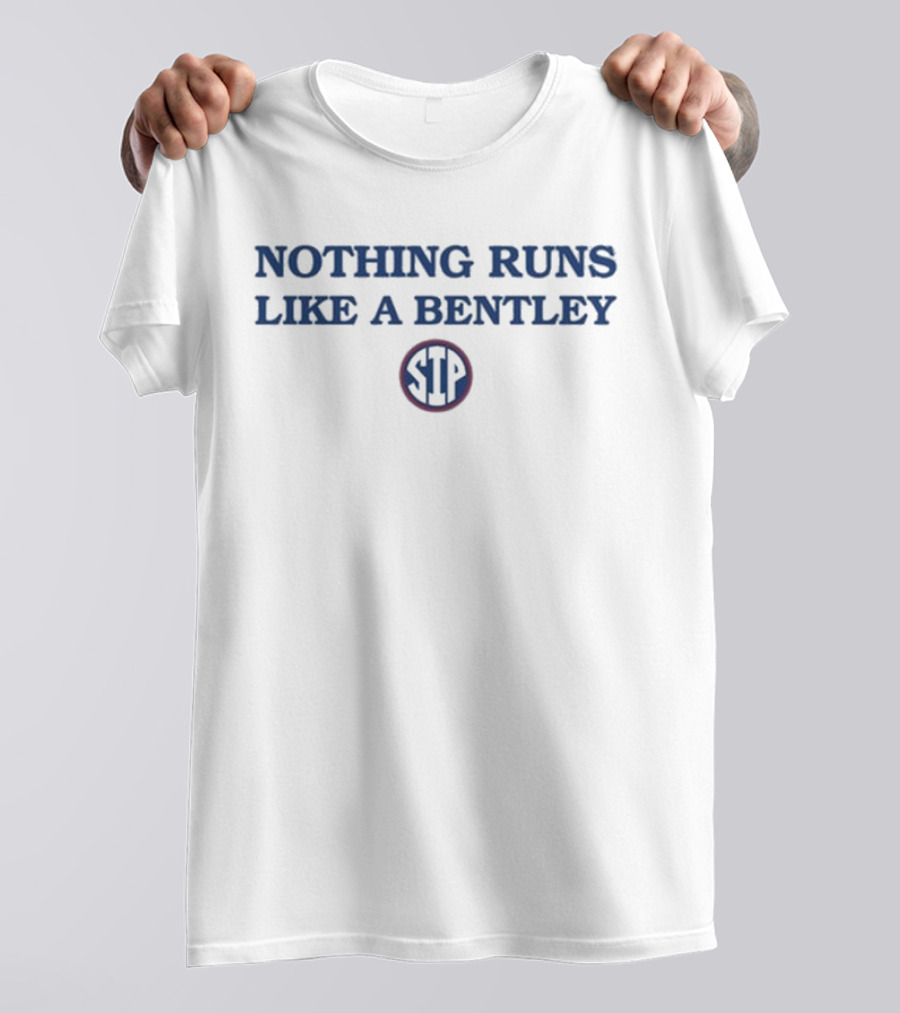 Ulysses Bentley IV Nothing Runs Like A Bentley STP T-Shirt