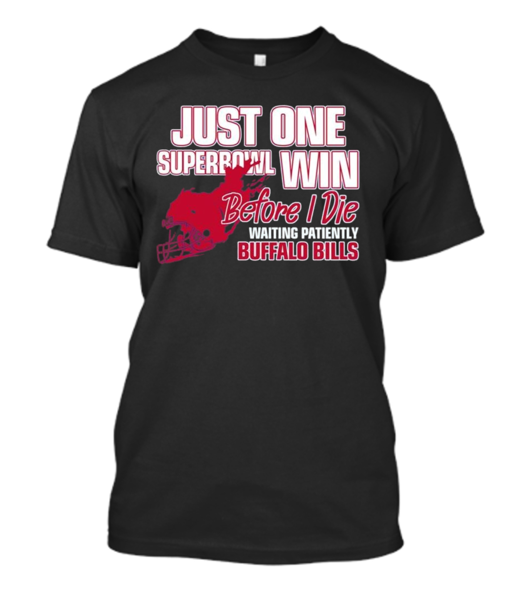 Just One Superbowl Win Before I Die Waiting Patiently Buffalo Bills T-Shirt