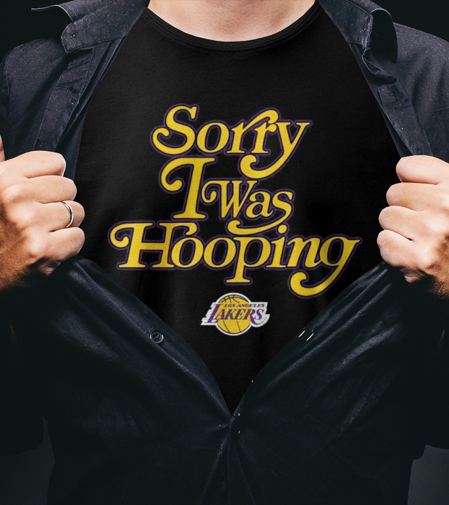 Sorry I Was Hooping Los Angeles Lakers T-Shirt