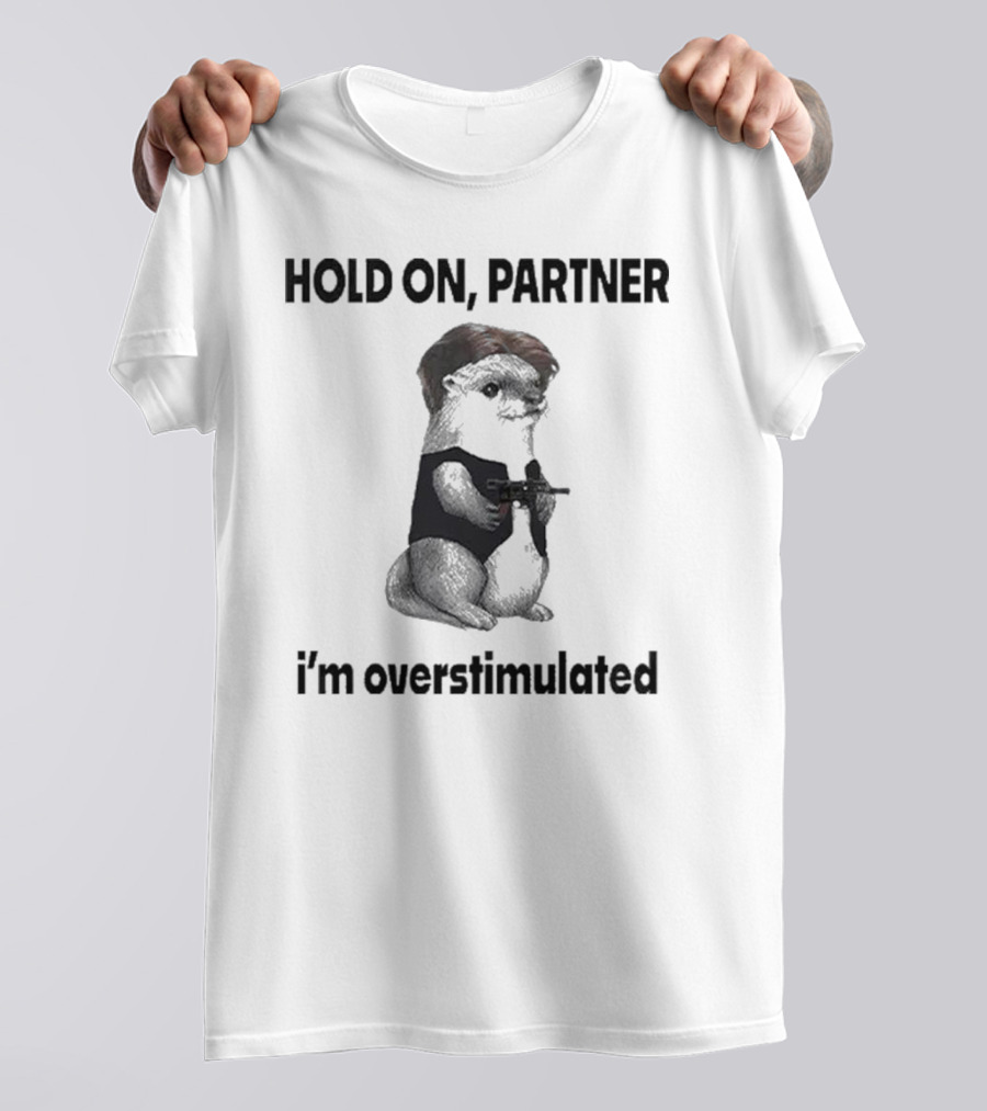 Hold On Partner I'm Overstimulated Connor Griffin Prairie Dog With Gun T-Shirt
