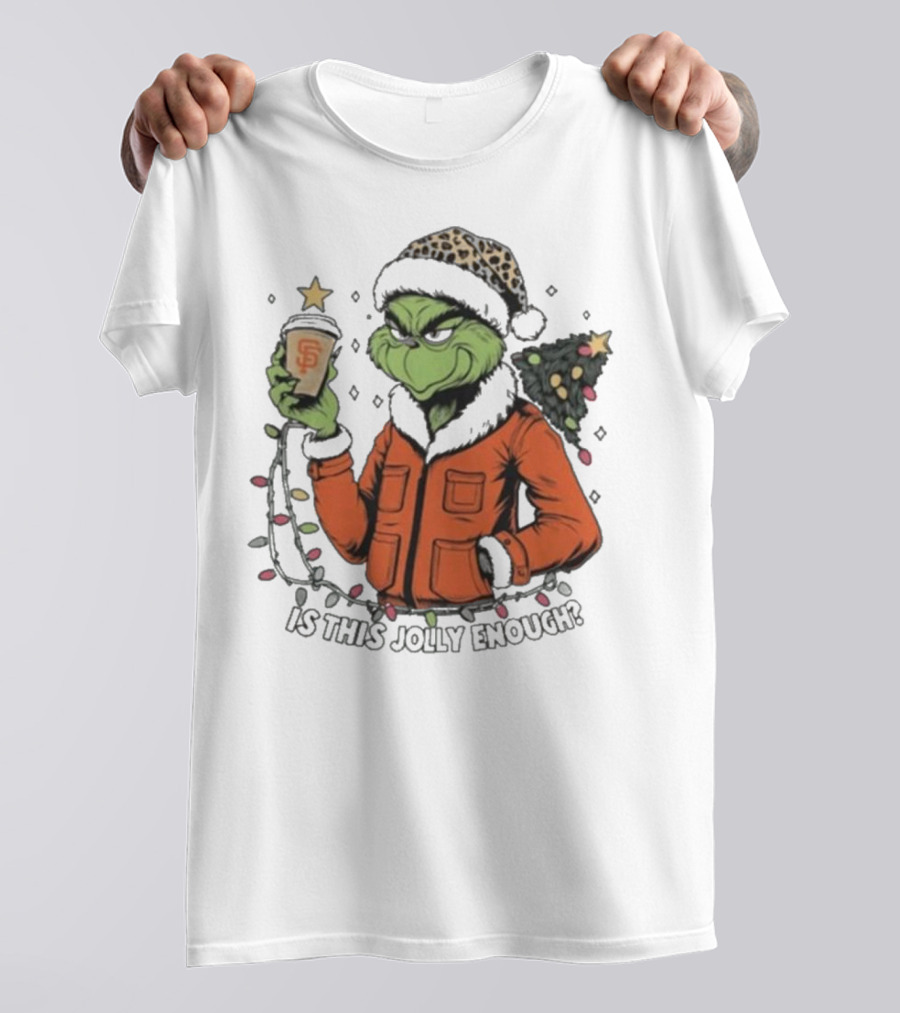 San Francisco Giants Grinch Is This Jolly Enough Merry Christmas T-Shirt