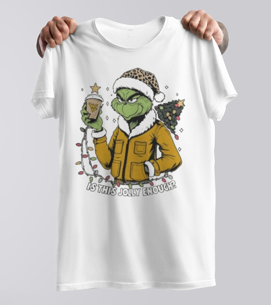 West Virginia Mountaineers Grinch Christmas Is This Jolly Enough T-Shirt