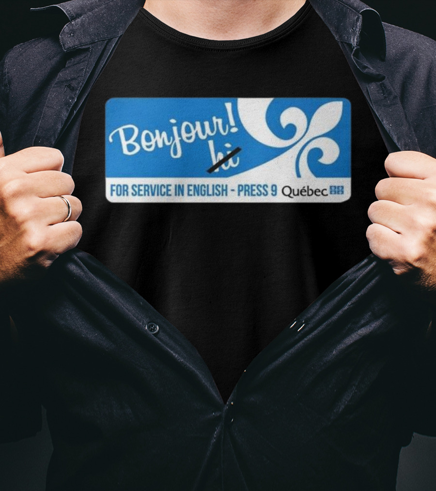 Bonjour Hi For Service In English Press 9 Quebec Fleur-de-lis T-Shirt