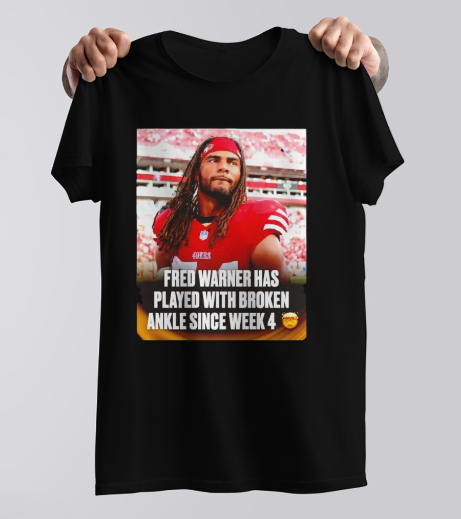 Fred Warner Played With Broken Ankle Since Week 4 Football Perseverance 49ers T-Shirt