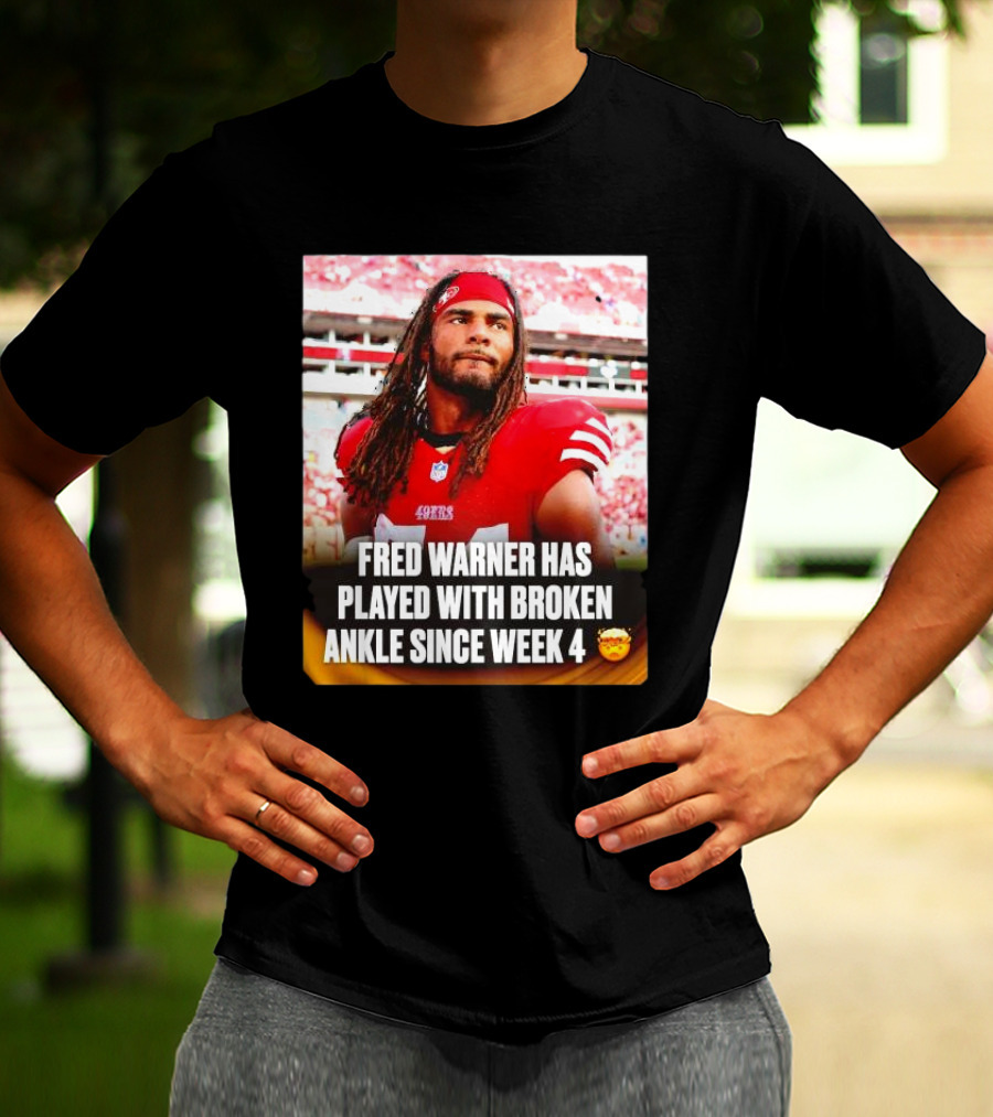 Fred Warner Played With Broken Ankle Since Week 4 Football Perseverance 49ers T-Shirt
