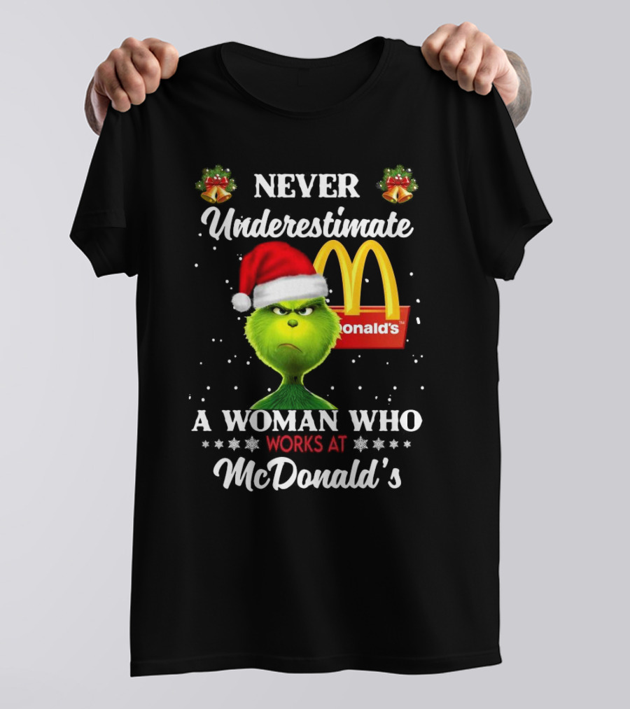 Never Underestimate A Woman Who Works At McDonald's Santa Grinch Christmas T-Shirt