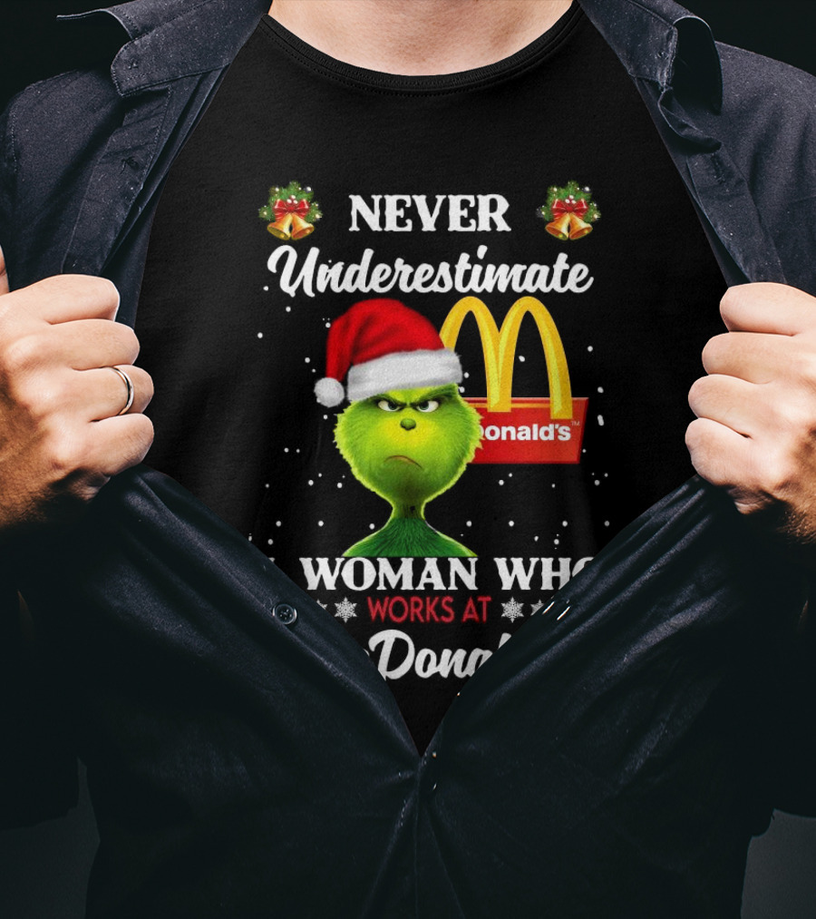 Never Underestimate A Woman Who Works At McDonald's Santa Grinch Christmas T-Shirt